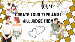 Create your type and I will judge them