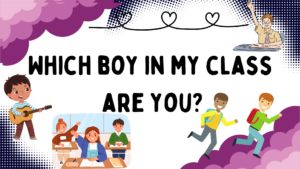 Which boy in my class are you?