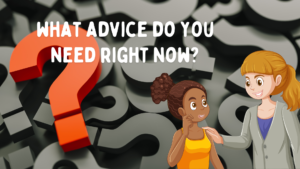 what advice do you need right now